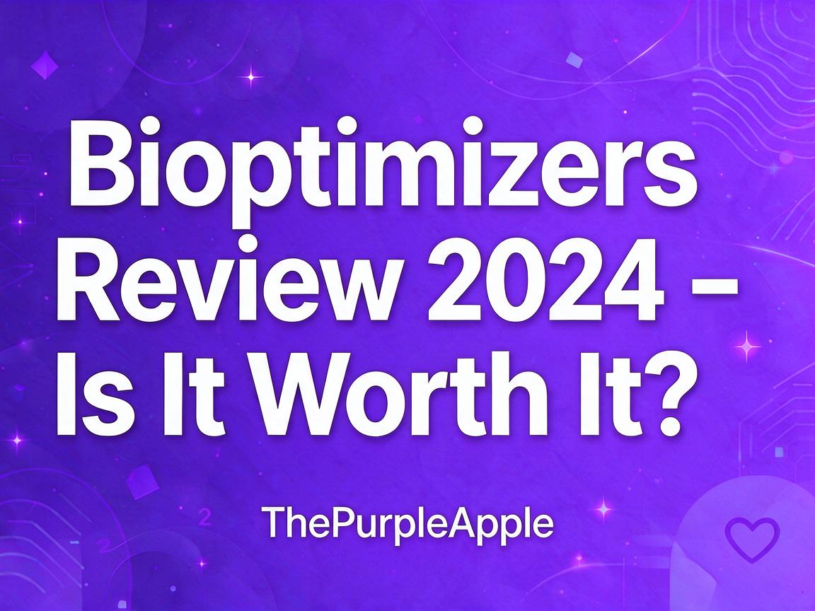 Bioptimizers Review 2024 - Is It Worth It? | ThePurpleApple