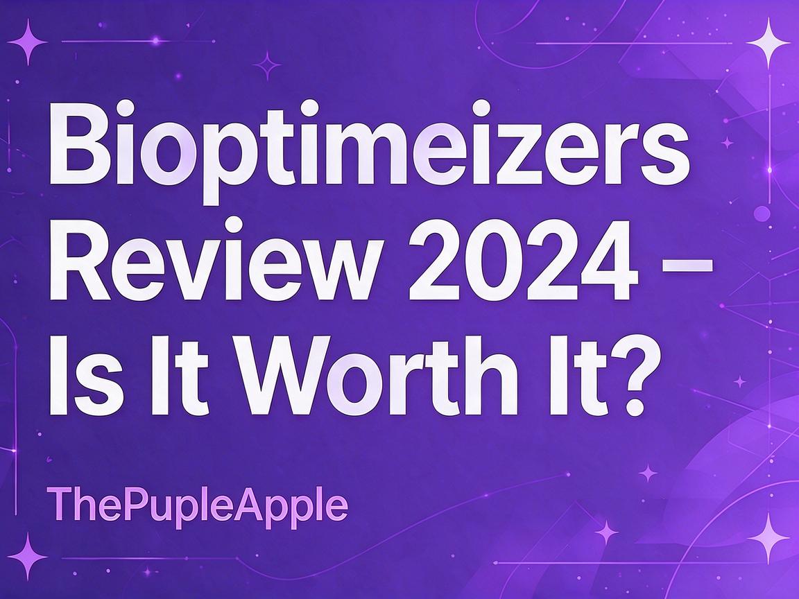 Bioptimizers Review 2024 - Is It Worth It? | ThePurpleApple