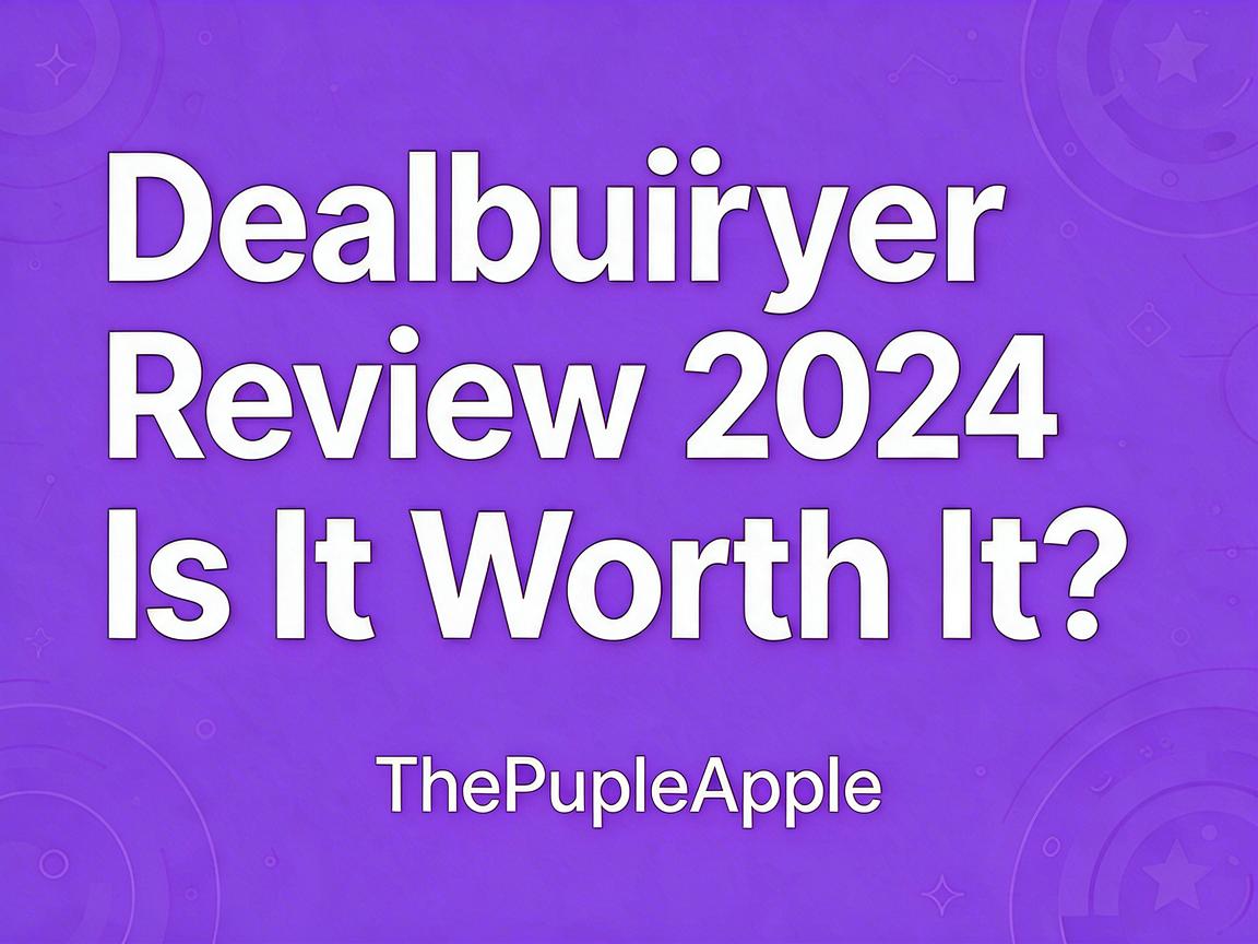 Dealbuyer Review 2024 - Is It Worth It? | ThePurpleApple