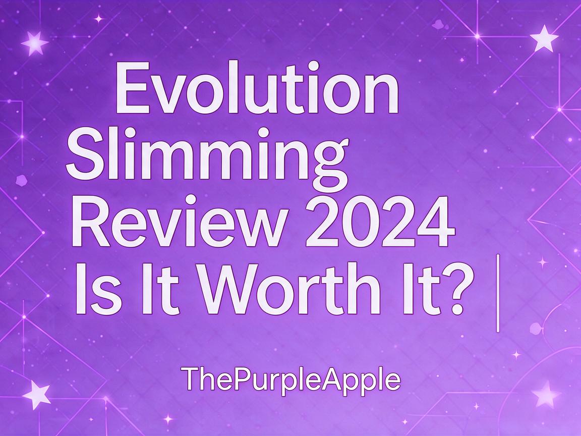 Evolution Slimming Review 2024 - Is It Worth It? | ThePurpleApple