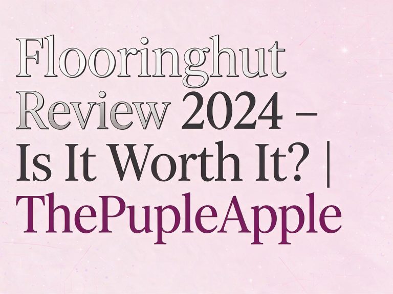 Flooringhut Review 2026 – Is It Worth It? | ThePurpleApple