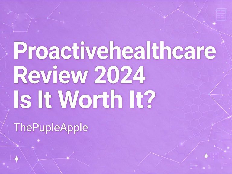 Proactivehealthcare Review 2026 – Is It Worth It? | ThePurpleApple