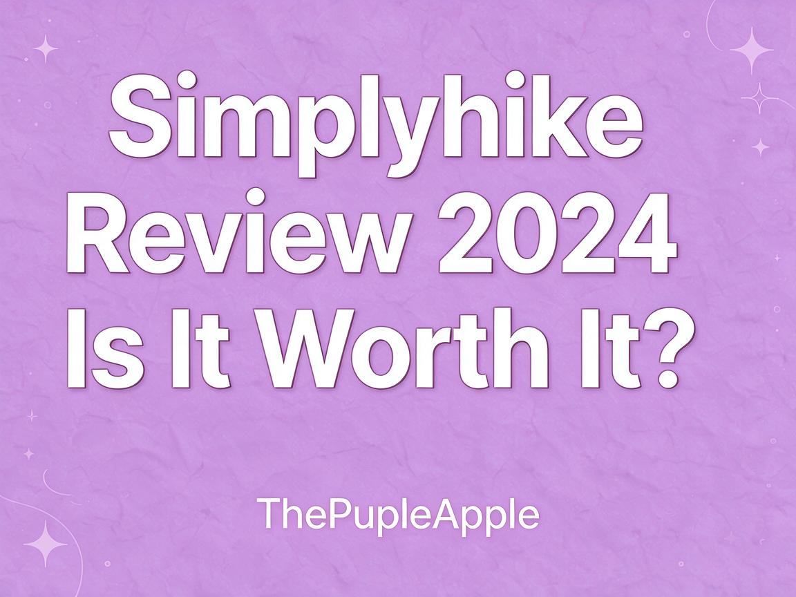 Simplyhike Review 2024 - Is It Worth It? | ThePurpleApple
