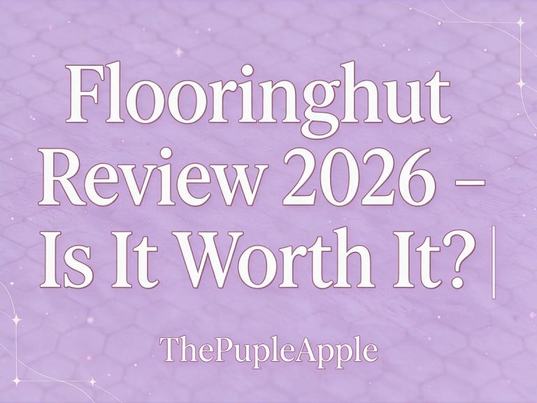 Flooringhut Review 2026 – Is It Worth It? | ThePurpleApple