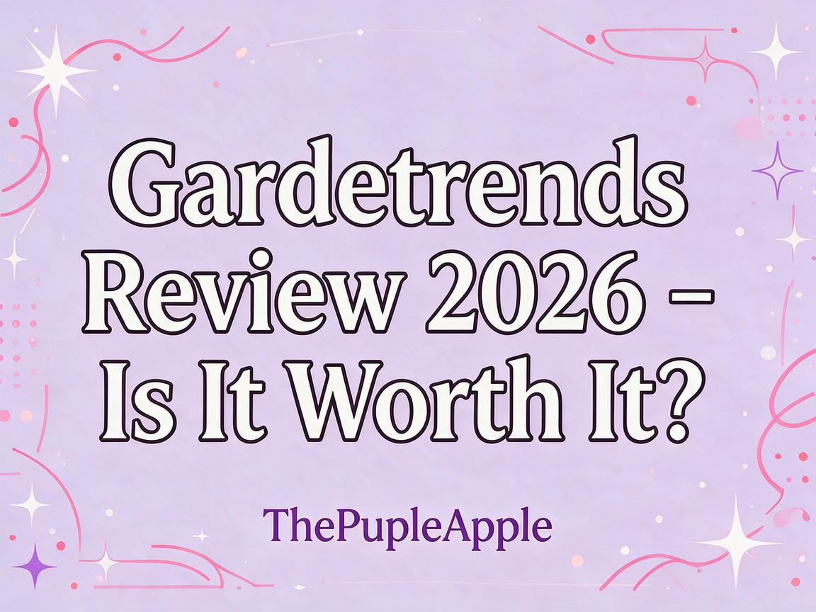 Gardentrends Review 2026 - Is It Worth It? | ThePurpleApple